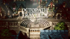 [Review] Octopath Traveler Prologue Démo – Plongez dans une aventure à 8 chemins
